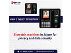 Which is the best distributor of biometric machines in Jaipur for privacy and